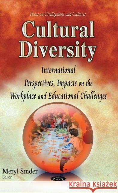 Cultural Diversity: International Perspectives, Impacts on the Workplace & Educational Challenges Meryl Snider 9781611220636 Nova Science Publishers Inc - książka