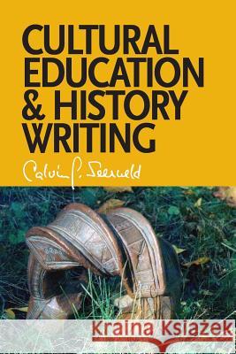 Cultural Education and History Writing: Sundry Writings and Occasional Lectures Seerveld, Calvin G. 9781940567044 Dordt College Press - książka