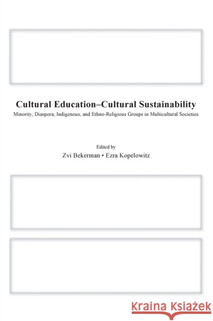 Cultural Education - Cultural Sustainability: Minority, Diaspora, Indigenous and Ethno-Religious Groups in Multicultural Societies Bekerman, Zvi 9780415995900 Taylor & Francis - książka