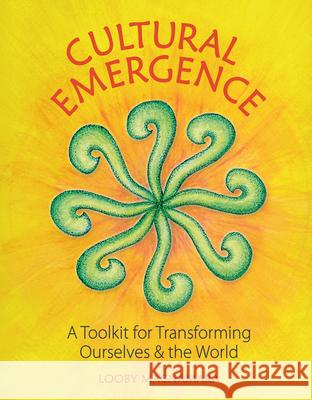 Cultural Emergence: A Toolkit for Transforming Ourselves & the World Looby Macnamara 9781856233354 Permanent Publications - książka