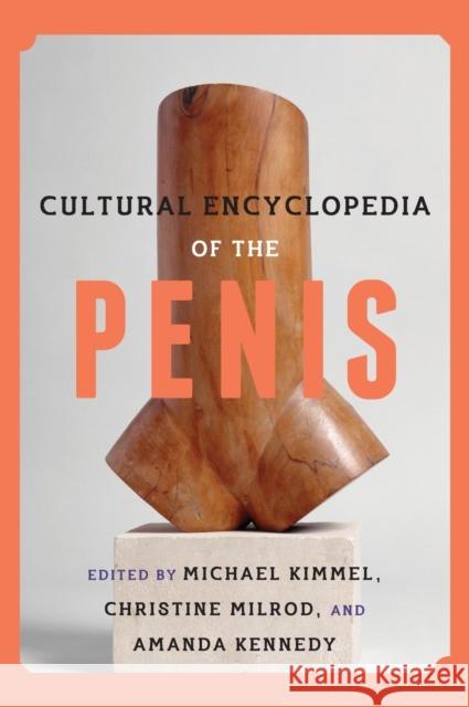 Cultural Encyclopedia of the Penis Michael Kimmel Christine Milrod Amanda Kennedy 9780759123120 Rowman & Littlefield Publishers - książka