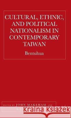 Cultural, Ethnic, and Political Nationalism in Contemporary Taiwan: Bentuhua Makeham, J. 9781403970206 Palgrave MacMillan - książka