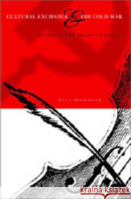 Cultural Exchange & the Cold War: Raising the Iron Curtain Richmond, Yale 9780271025322 Pennsylvania State University Press - książka