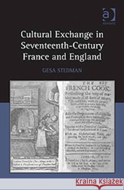 Cultural Exchange in Seventeenth-Century France and England Gesa Stedman   9780754669388 Ashgate Publishing Limited - książka