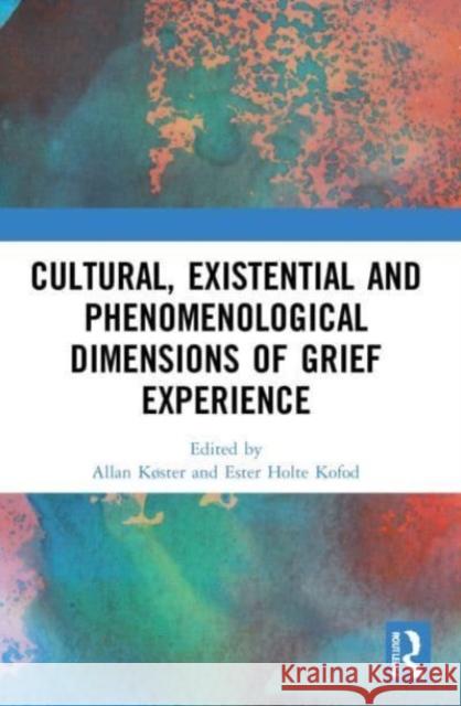 Cultural, Existential and Phenomenological Dimensions of Grief Experience  9780367568122 Taylor & Francis Ltd - książka