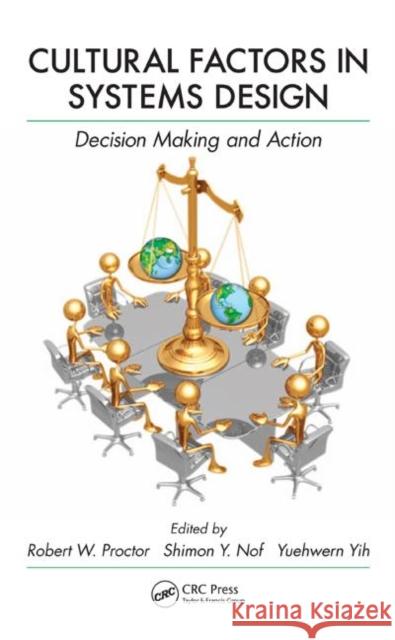 Cultural Factors in Systems Design: Decision Making and Action Proctor, Robert W. 9781439846469 CRC Press - książka