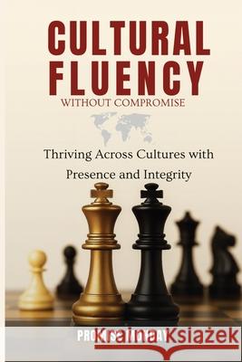 Cultural Fluency Without Compromise: Thriving Across Cultures with Presence and Integrity Promise Monday 9781918265002 Promond Publishing - książka