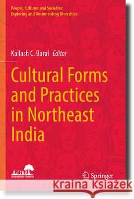 Cultural Forms and Practices in Northeast India  9789811992940 Springer Nature Singapore - książka