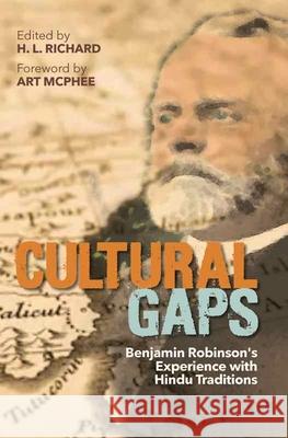 Cultural Gaps: Benjamin Robinson's Experience with Hindu Traditions H. L. Richard 9781645081883 William Carey Library Publishers - książka