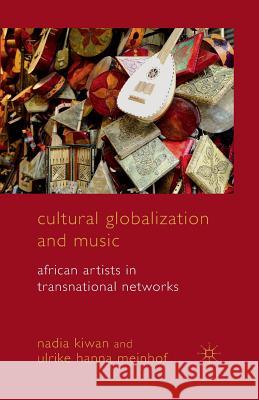 Cultural Globalization and Music: African Artists in Transnational Networks Kiwan, Nadia 9781349306800 Palgrave Macmillan - książka