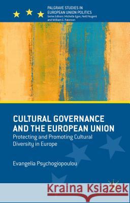 Cultural Governance and the European Union: Protecting and Promoting Cultural Diversity in Europe Psychogiopoulou, Evangelia 9781137453747 Palgrave MacMillan - książka