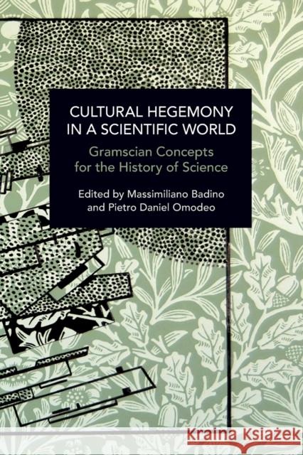 Cultural Hegemony in a Scientific World: Gramscian Concepts for the History of Science  9781642596014 Haymarket Books - książka