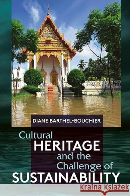 Cultural Heritage and the Challenge of Sustainability Diane Barthel-Bouchier 9781611322378 Left Coast Press - książka