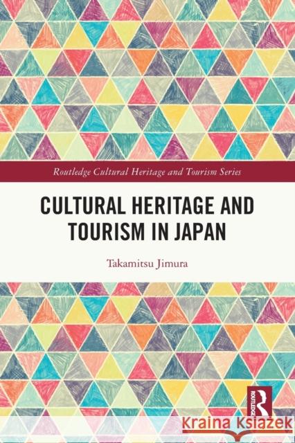 Cultural Heritage and Tourism in Japan Takamitsu Jimura 9781032043869 Routledge - książka