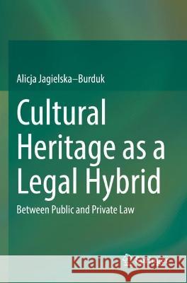Cultural Heritage as a Legal Hybrid Alicja Jagielska–Burduk 9783031049484 Springer International Publishing - książka