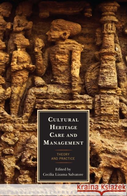 Cultural Heritage Care and Management: Theory and Practice Salvatore, Cecilia Lizama 9781538110911 Rowman & Littlefield Publishers - książka