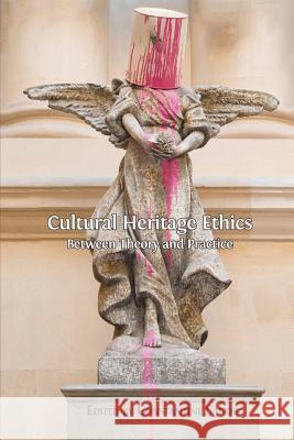 Cultural Heritage Ethics: Between Theory and Practice Sandis, Constantine 9781783740673 Open Book Publishers - książka