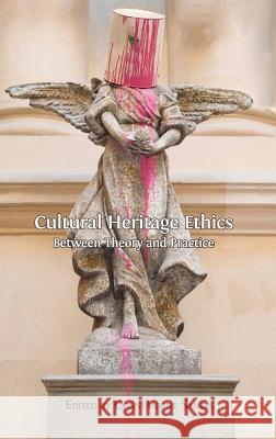 Cultural Heritage Ethics: Between Theory and Practice Constantine Sandis 9781783740680 Open Book Publishers - książka