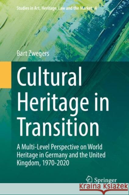 Cultural Heritage in Transition: A Multi-Level Perspective on World Heritage in Germany and the United Kingdom, 1970-2020 Bart Zwegers 9783030937744 Springer - książka