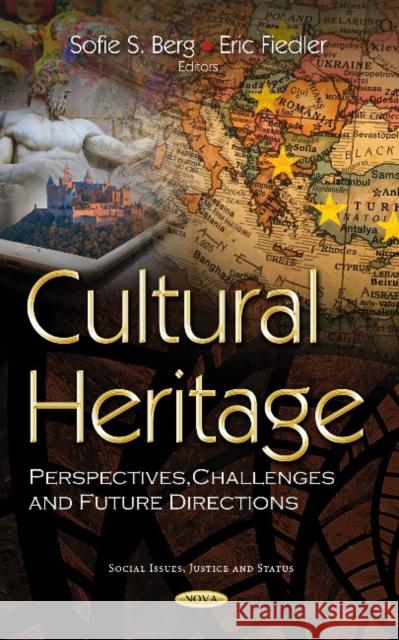 Cultural Heritage: Perspectives, Challenges and Future Directions Sofie S Berg, Eric Fiedler 9781536129137 Nova Science Publishers Inc - książka