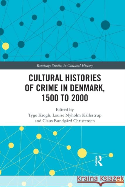 Cultural Histories of Crime in Denmark, 1500 to 2000 Tyge Krogh Louise Nyholm Kallestrup Claus Bundgard Christensen 9780367886479 Routledge - książka