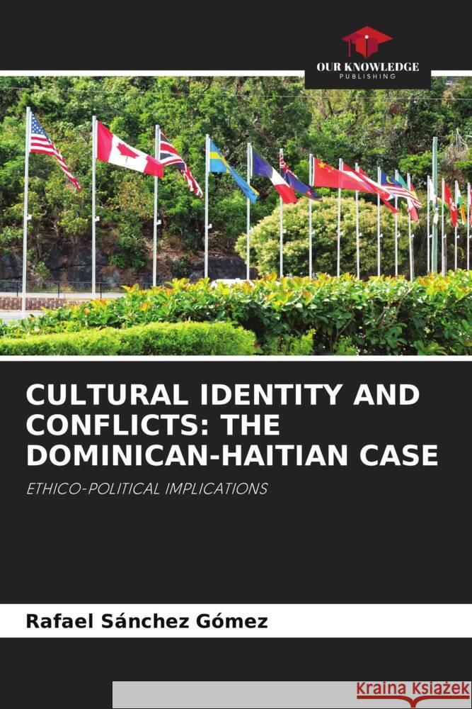 Cultural Identity and Conflicts: The Dominican-Haitian Case Rafael S?nche 9786206912729 Our Knowledge Publishing - książka