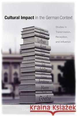 Cultural Impact in the German Context: Studies in Transmission, Reception, and Influence Rebecca Braun Lyn Marven 9781571134301 Camden House (NY) - książka