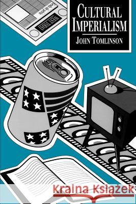 Cultural Imperialism: A Critical Introduction Tomlinson, John 9780801842504 Johns Hopkins University Press - książka