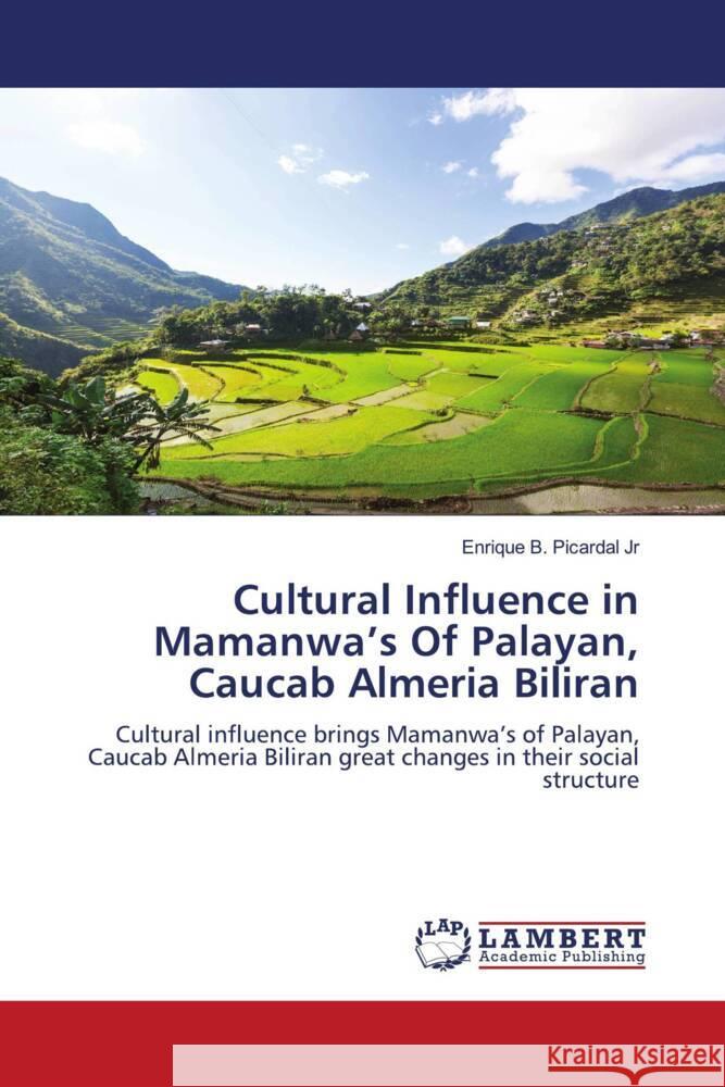 Cultural Influence in Mamanwa's Of Palayan, Caucab Almeria Biliran Picardal Jr, Enrique B. 9786204983370 LAP Lambert Academic Publishing - książka