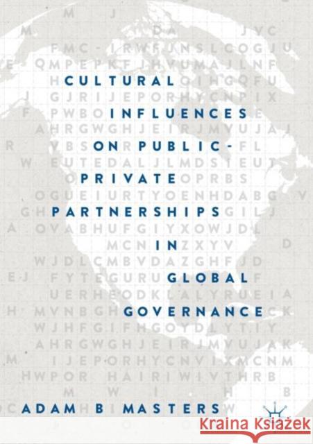 Cultural Influences on Public-Private Partnerships in Global Governance Adam B. Masters 9783319967813 Palgrave MacMillan - książka