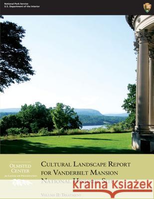 Cultural Landscape Report for Vanderbilt Mansion National Historic Site - Volume II: Treatment U. S. Department Nationa 9781490388045 Createspace - książka