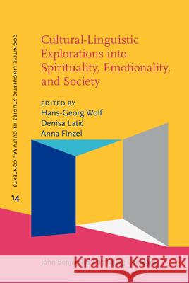 Cultural-Linguistic Explorations into Spirituality, Emotionality, and Society  9789027209160 John Benjamins Publishing Co - książka