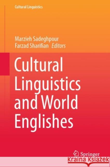 Cultural Linguistics and World Englishes Marzieh Sadeghpour Farzad Sharifian 9789811546952 Springer Verlag, Singapore - książka