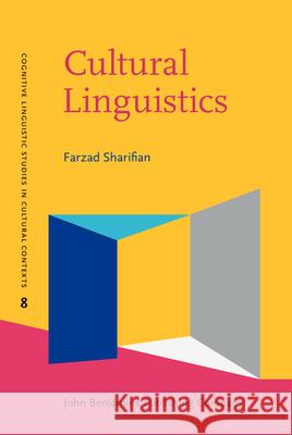 Cultural Linguistics Cultural conceptualisations and language Sharifian, Farzad (Monash University) 9789027204110 Cognitive Linguistic Studies in Cultural Cont - książka