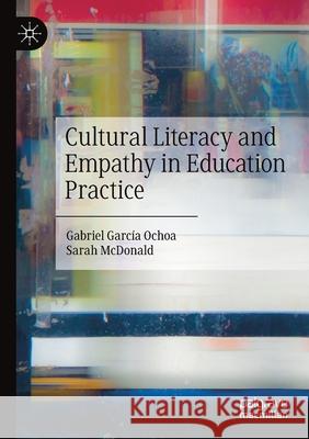 Cultural Literacy and Empathy in Education Practice García Ochoa, Gabriel 9783030599065 SPRINGER - książka