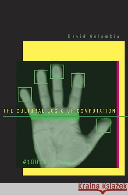 Cultural Logic of Computation Golumbia, David 9780674032927 Harvard University Press - książka