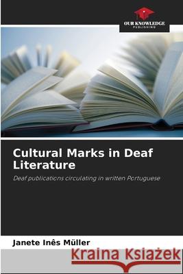 Cultural Marks in Deaf Literature Müller, Janete Inês 9786208474171 Our Knowledge Publishing - książka