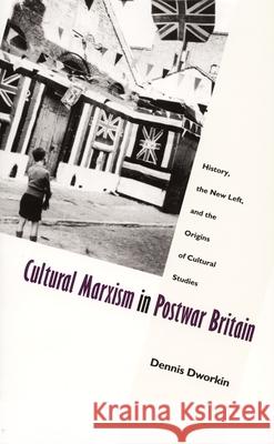 Cultural Marxism in Postwar Britain: History, the New Left, and the Origins of Cultural Studies Dworkin, Dennis 9780822319146 Duke University Press - książka