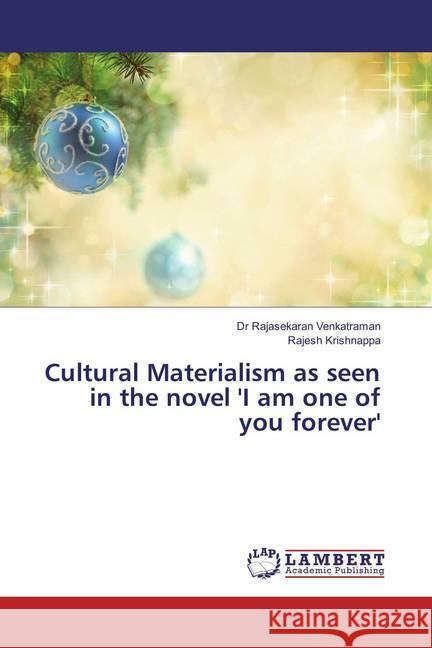 Cultural Materialism as seen in the novel 'I am one of you forever' Venkatraman, Rajasekaran; Krishnappa, Rajesh 9786202075435 LAP Lambert Academic Publishing - książka