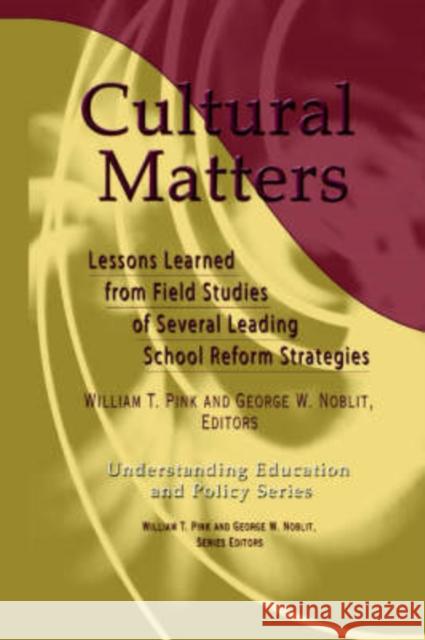 Cultural Matters: Lessons Learned from Field Strategies of Several Leading School Reform Strategies W.T. Pink George W. Noblit  9781572734784 Hampton Press - książka