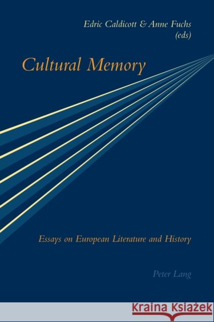 Cultural Memory; Essays on European Literature and History Caldicott, Edric 9783039100538 Verlag Peter Lang - książka