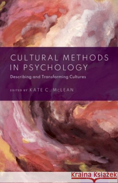 Cultural Methods in Psychology: Describing and Transforming Cultures Kate C. McLean 9780190095949 Oxford University Press, USA - książka