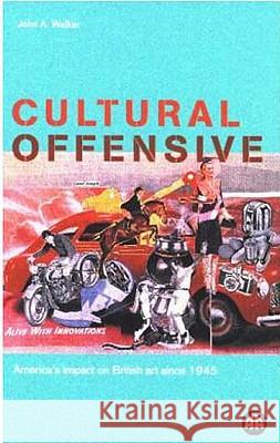 Cultural Offensive: America's Impact on British Art Since 1945 John A. Walker 9780745313115 Pluto Press (UK) - książka