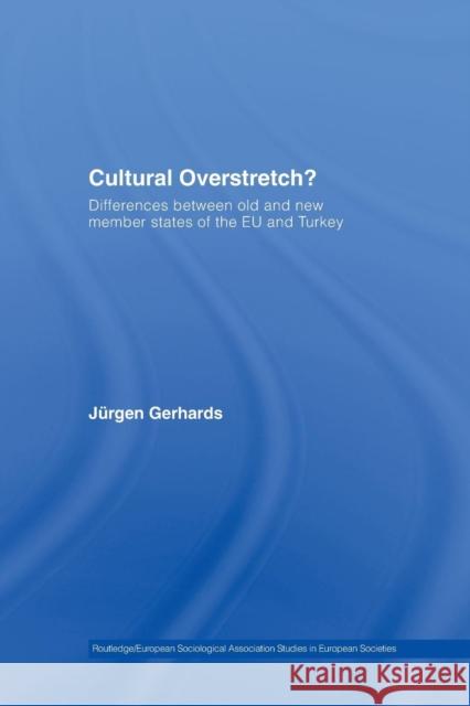 Cultural Overstretch?: Differences Between Old and New Member States of the EU and Turkey Gerhards, Jurgen 9780415761857 Routledge - książka