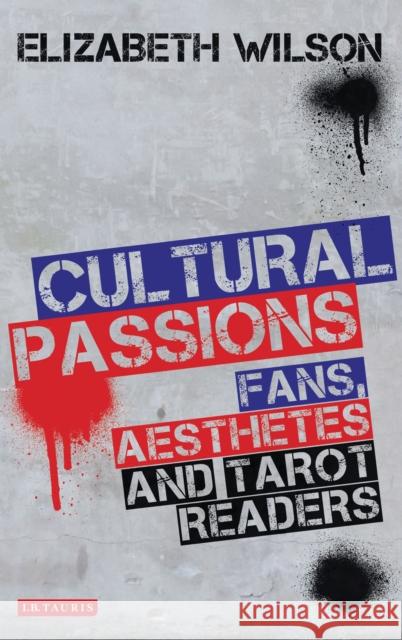 Cultural Passions : Fans, Aesthetes and Tarot Readers Elizabeth Wilson 9781780762869  - książka