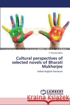 Cultural perspectives of selected novels of Bharati Mukherjee Babu, T. Ramesh 9783659215339 LAP Lambert Academic Publishing - książka