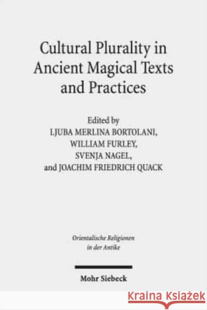 Cultural Plurality in Ancient Magical Texts and Practices: Graeco-Egyptian Handbooks and Related Traditions Bortolani, Ljuba Merlina 9783161564789 Mohr Siebeck - książka