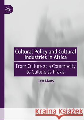 Cultural Policy and Cultural Industries in Africa Moyo, Last 9783031577444 Springer International Publishing - książka