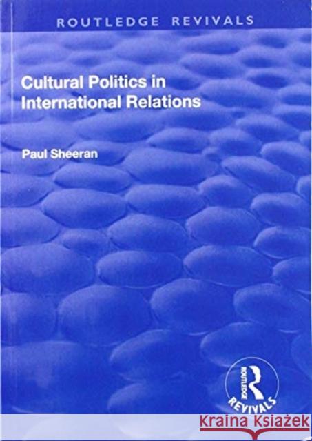 Cultural Politics in International Relations Paul Sheeran 9781138728752 Routledge - książka