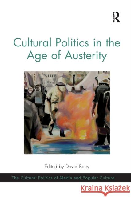 Cultural Politics in the Age of Austerity David Berry 9780367085377 Routledge - książka